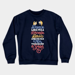 Dance like it's a Private Ball Crewneck Sweatshirt